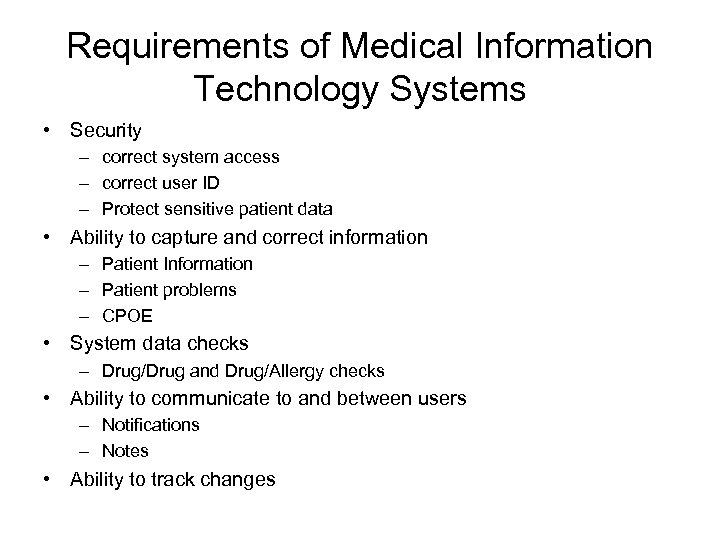 Requirements of Medical Information Technology Systems • Security – correct system access – correct