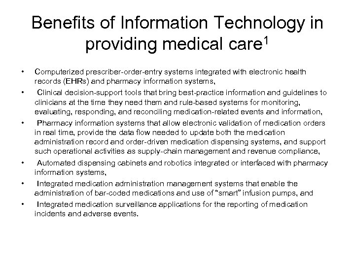 Benefits of Information Technology in providing medical care 1 • • • Computerized prescriber-order-entry