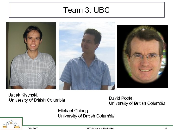 Team 3: UBC Jacek Kisynski, University of British Columbia David Poole, University of British