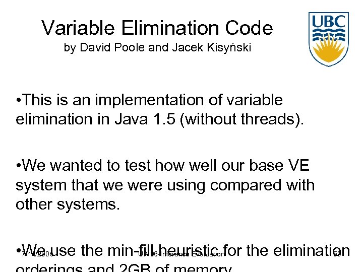 Variable Elimination Code by David Poole and Jacek Kisyński • This is an implementation