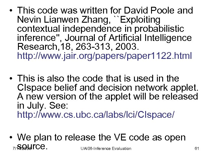  • This code was written for David Poole and Nevin Lianwen Zhang, ``Exploiting