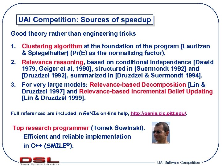 UAI Competition: Sources of speedup Good theory rather than engineering tricks 1. Clustering algorithm