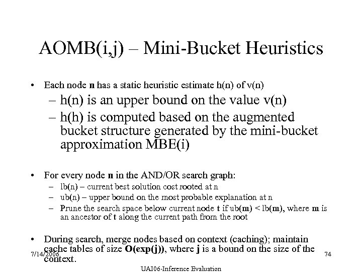 AOMB(i, j) – Mini-Bucket Heuristics • Each node n has a static heuristic estimate