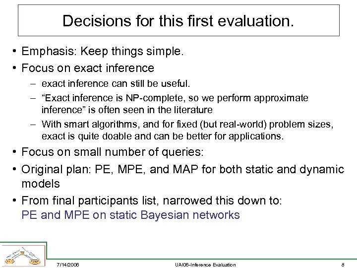 Decisions for this first evaluation. • Emphasis: Keep things simple. • Focus on exact