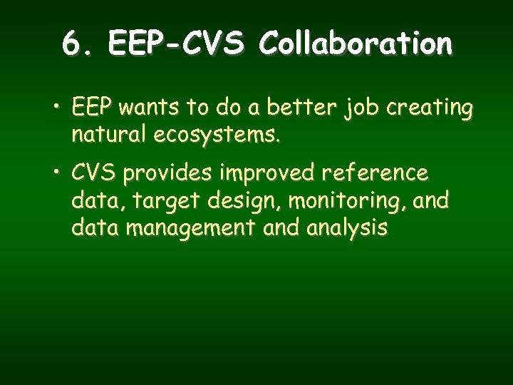 6. EEP-CVS Collaboration • EEP wants to do a better job creating natural ecosystems.