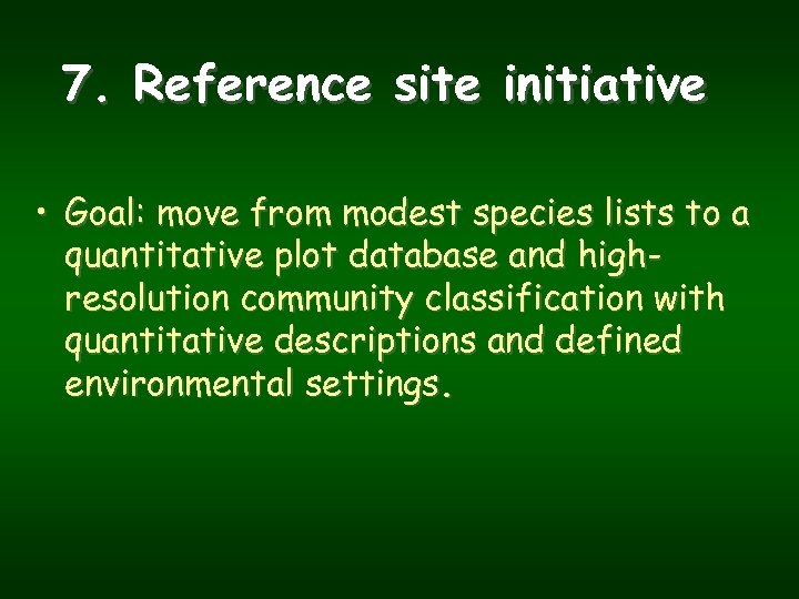 7. Reference site initiative • Goal: move from modest species lists to a quantitative