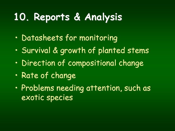 10. Reports & Analysis • Datasheets for monitoring • Survival & growth of planted