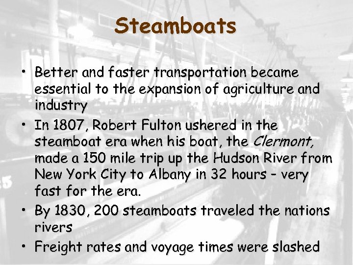 Steamboats • Better and faster transportation became essential to the expansion of agriculture and