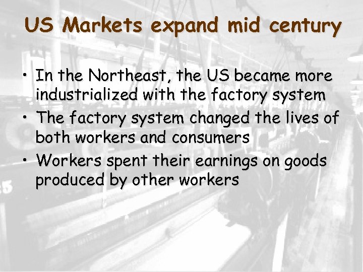 US Markets expand mid century • In the Northeast, the US became more industrialized