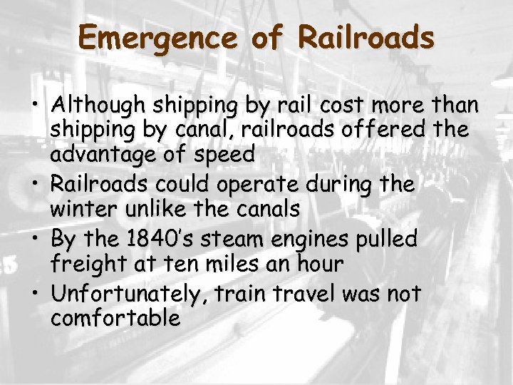 Emergence of Railroads • Although shipping by rail cost more than shipping by canal,