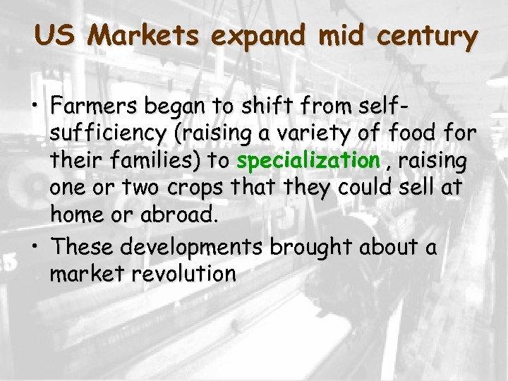 US Markets expand mid century • Farmers began to shift from selfsufficiency (raising a