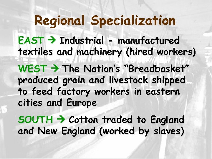 Regional Specialization EAST Industrial - manufactured textiles and machinery (hired workers) WEST The Nation’s