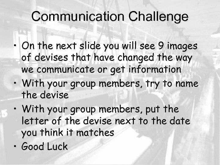 Communication Challenge • On the next slide you will see 9 images of devises