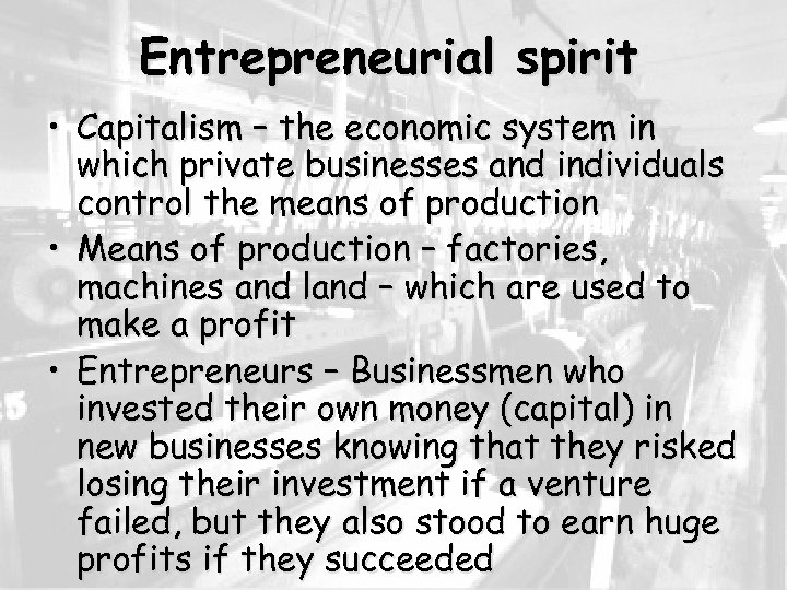 Entrepreneurial spirit • Capitalism – the economic system in which private businesses and individuals