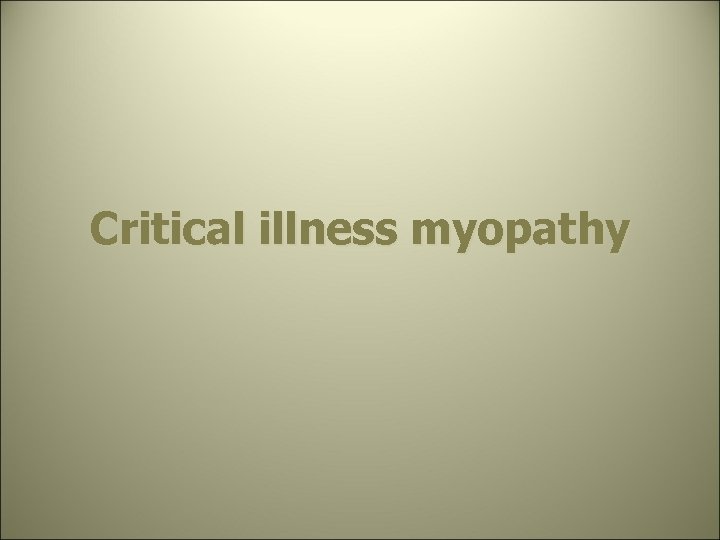 Critical illness myopathy 