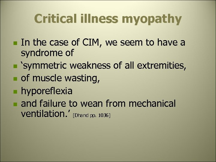 Critical illness myopathy n n n In the case of CIM, we seem to