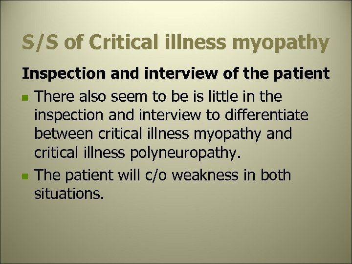 S/S of Critical illness myopathy Inspection and interview of the patient n There also