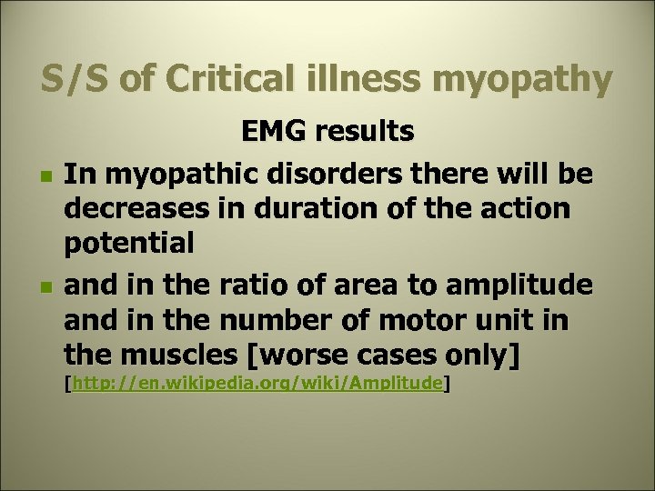 S/S of Critical illness myopathy n n EMG results In myopathic disorders there will