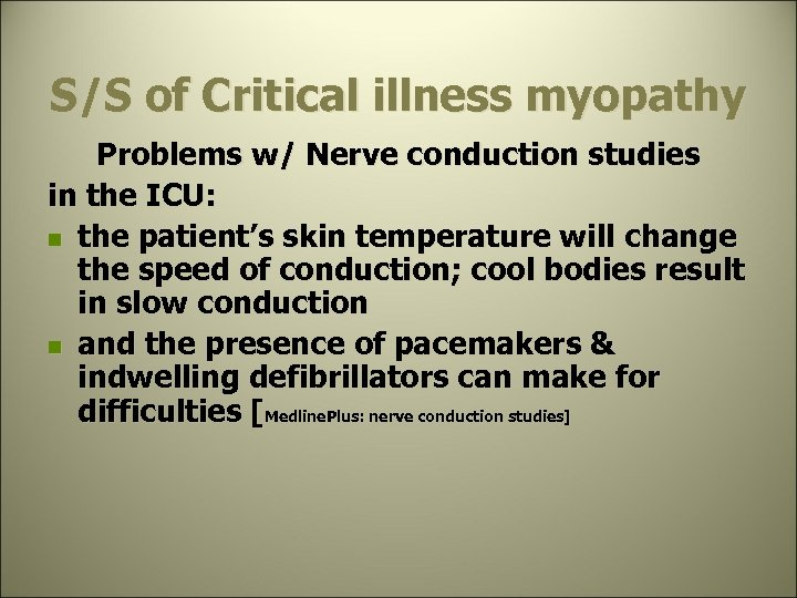 S/S of Critical illness myopathy Problems w/ Nerve conduction studies in the ICU: n