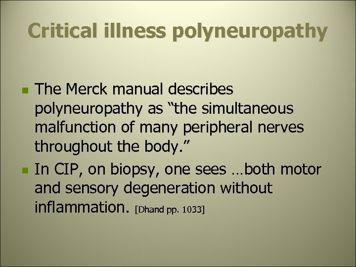 Critical illness polyneuropathy n n The Merck manual describes polyneuropathy as “the simultaneous malfunction