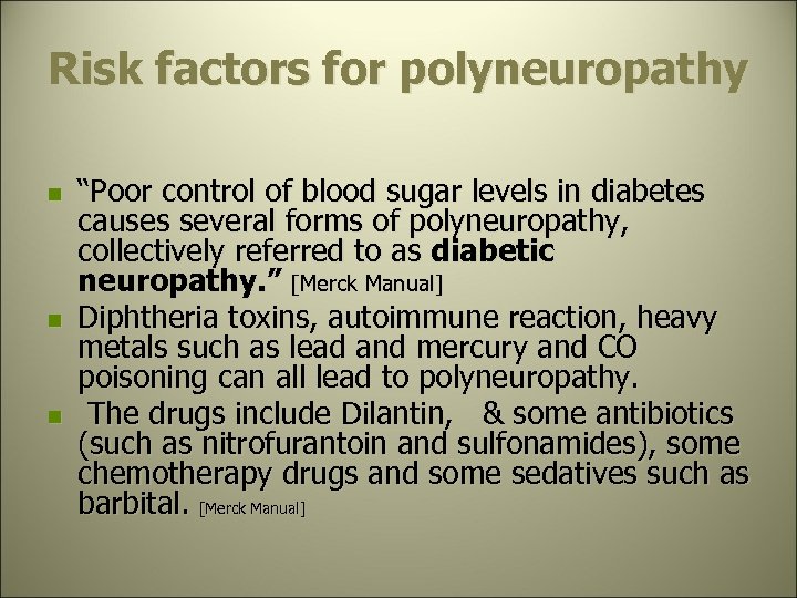 Risk factors for polyneuropathy n n n “Poor control of blood sugar levels in