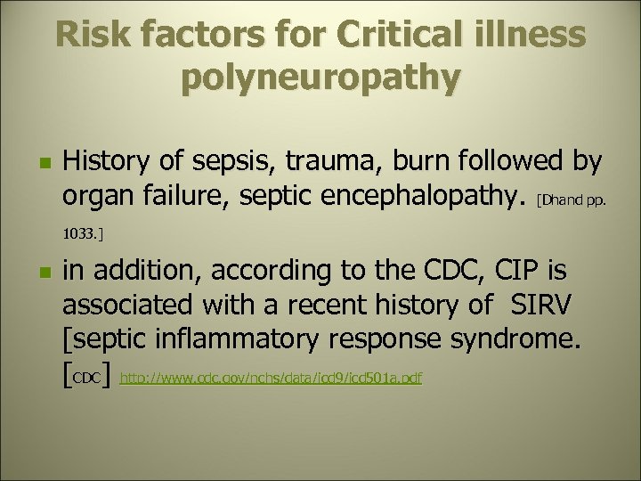 Risk factors for Critical illness polyneuropathy n n History of sepsis, trauma, burn followed