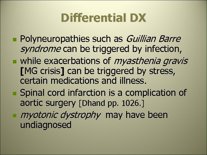 Differential DX n n Polyneuropathies such as Guillian Barre syndrome can be triggered by