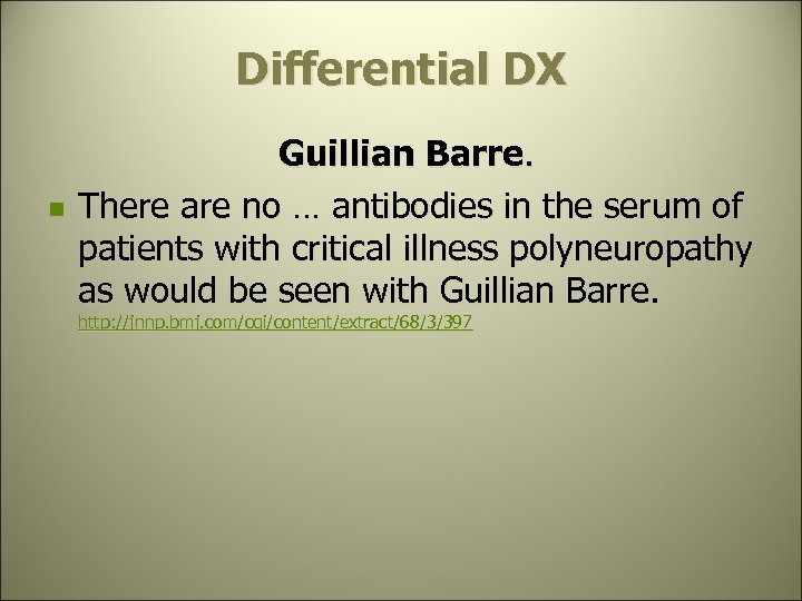 Differential DX n Guillian Barre. There are no … antibodies in the serum of