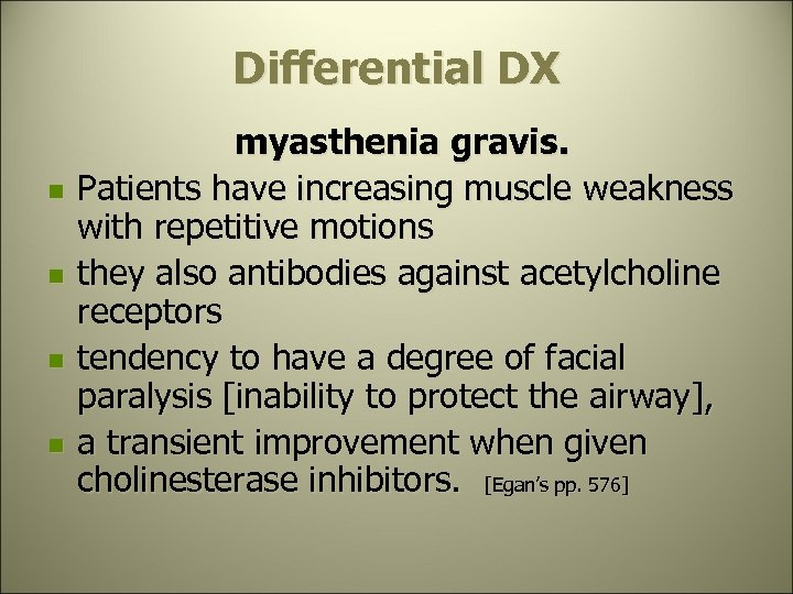 Differential DX n n myasthenia gravis. Patients have increasing muscle weakness with repetitive motions