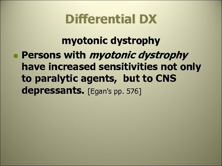 Differential DX n myotonic dystrophy Persons with myotonic dystrophy have increased sensitivities not only