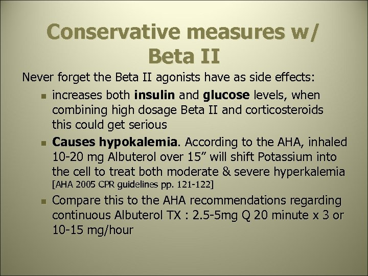 Conservative measures w/ Beta II Never forget the Beta II agonists have as side