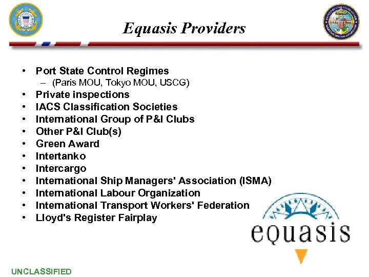 Equasis Providers • Port State Control Regimes – (Paris MOU, Tokyo MOU, USCG) •