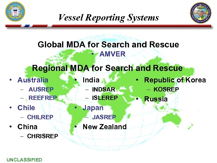 Vessel Reporting Systems Global MDA for Search and Rescue • AMVER Regional MDA for