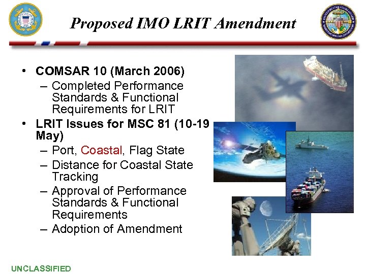 Proposed IMO LRIT Amendment • COMSAR 10 (March 2006) – Completed Performance Standards &