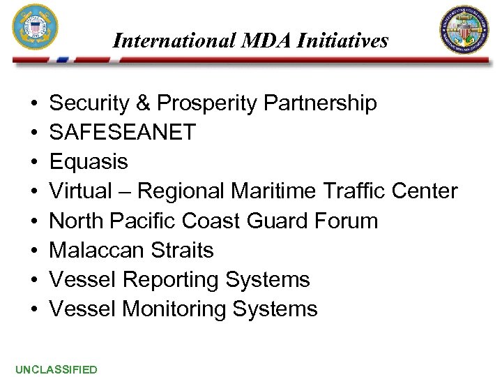 International MDA Initiatives • • Security & Prosperity Partnership SAFESEANET Equasis Virtual – Regional