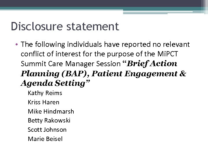 Disclosure statement • The following individuals have reported no relevant conflict of interest for