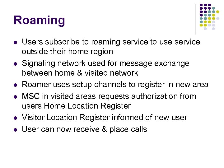 Roaming Users subscribe to roaming service to use service outside their home region Signaling