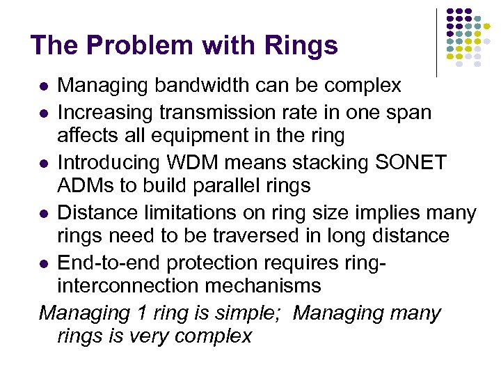 The Problem with Rings Managing bandwidth can be complex Increasing transmission rate in one