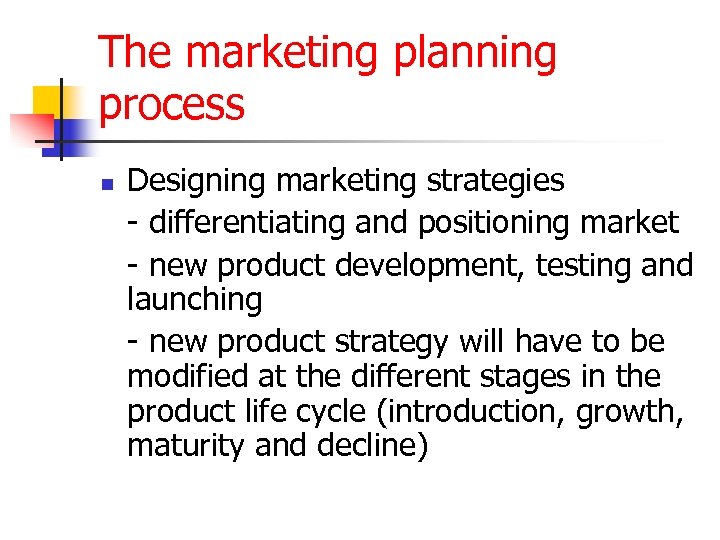 The marketing planning process n Designing marketing strategies - differentiating and positioning market -