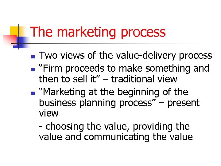 The marketing process n n n Two views of the value-delivery process “Firm proceeds