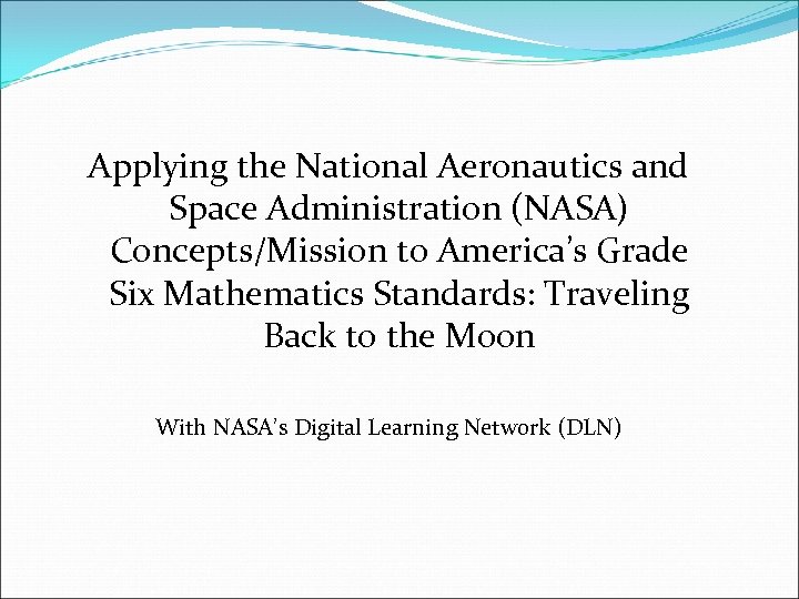 Applying the National Aeronautics and Space Administration (NASA) Concepts/Mission to America’s Grade Six Mathematics
