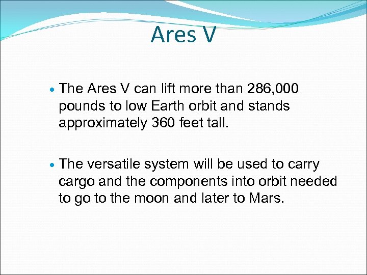Ares V The Ares V can lift more than 286, 000 pounds to low