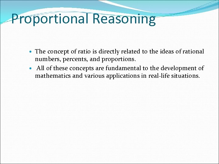 Proportional Reasoning The concept of ratio is directly related to the ideas of rational
