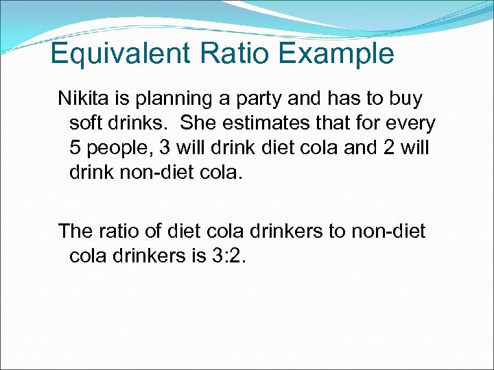Equivalent Ratio Example Nikita is planning a party and has to buy soft drinks.