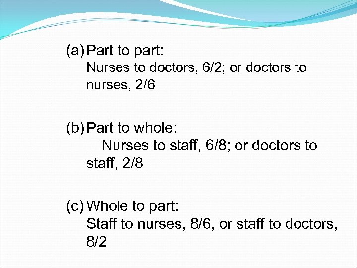 (a) Part to part: Nurses to doctors, 6/2; or doctors to nurses, 2/6 (b)