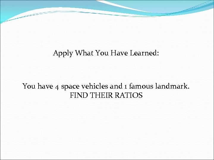 Apply What You Have Learned: You have 4 space vehicles and 1 famous landmark.