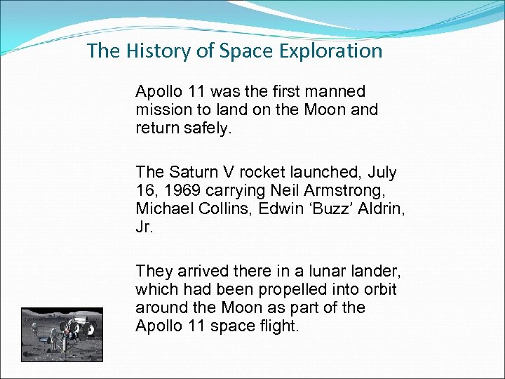 The History of Space Exploration Apollo 11 was the first manned mission to land