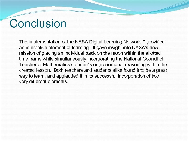 Conclusion The implementation of the NASA Digital Learning Network™ provided an interactive element of