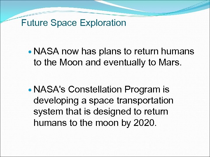 Future Space Exploration NASA now has plans to return humans to the Moon and