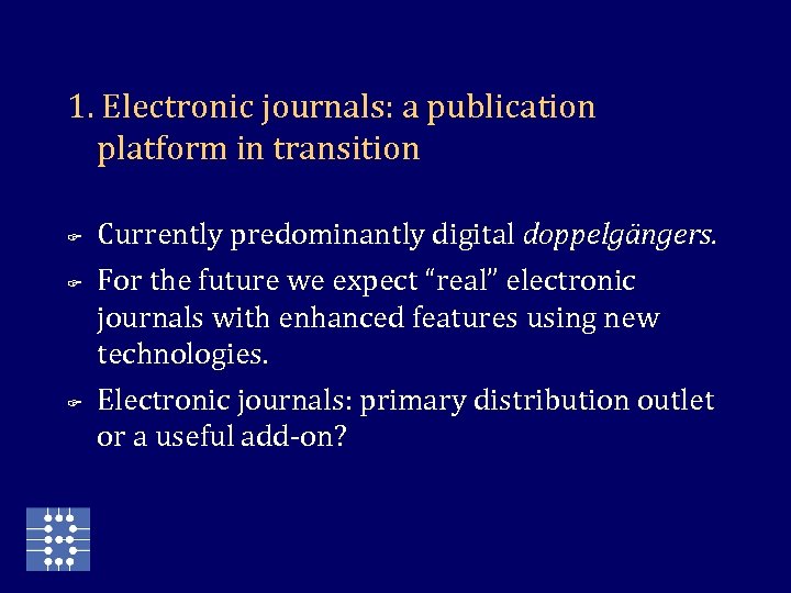 1. Electronic journals: a publication platform in transition F F F Currently predominantly digital
